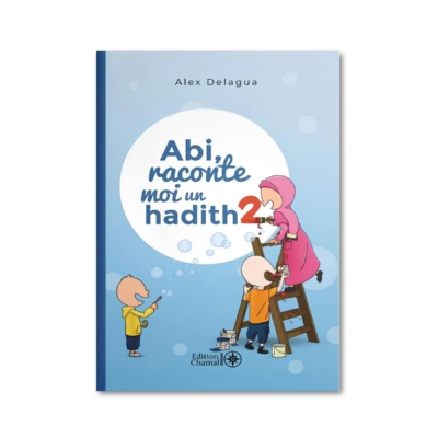 Abi raconte-moi un hadith 2